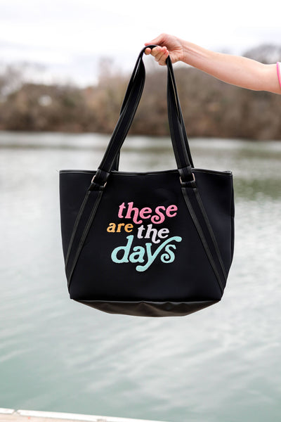 These Are The Days Neoprene Tote- (Black)