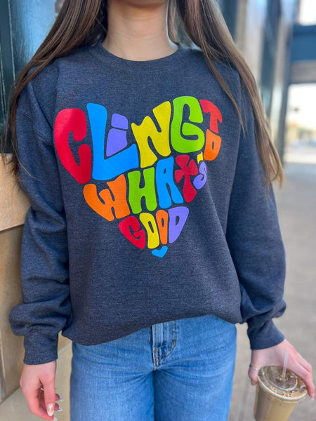Cling to What's Good Sweatshirt